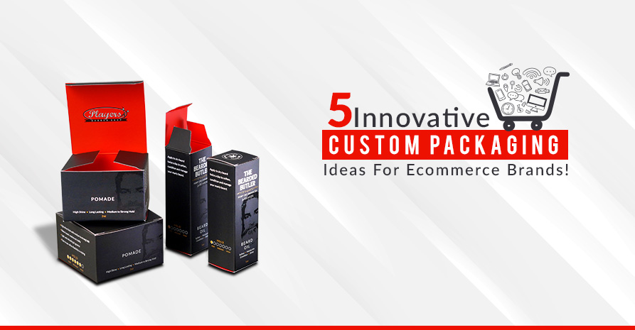 5 Innovative Custom Packaging Ideas for Ecommerce Brands!