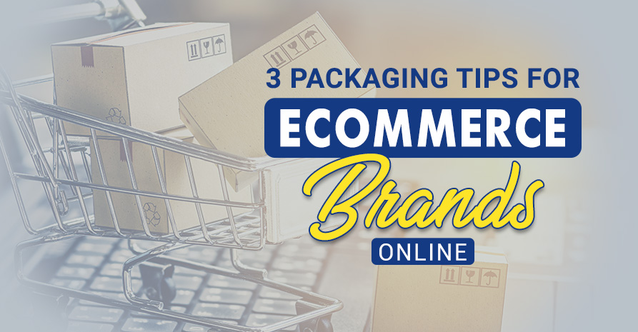 3 Packaging Tips for Ecommerce Brands Online