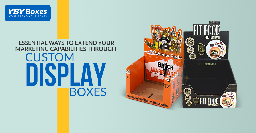 Essential Ways to Extend Your Marketing Capabilities Through Custom Display Boxes 