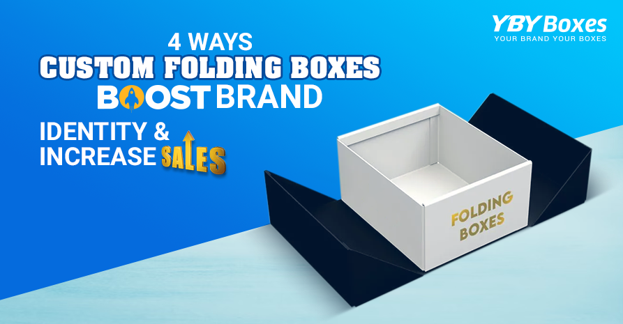 4 Ways Custom Folding Boxes Boost Brand Identity & Increase Sales.