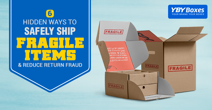 6 Hidden Ways to Safely Ship Fragile Items & Reduce Return Fraud.