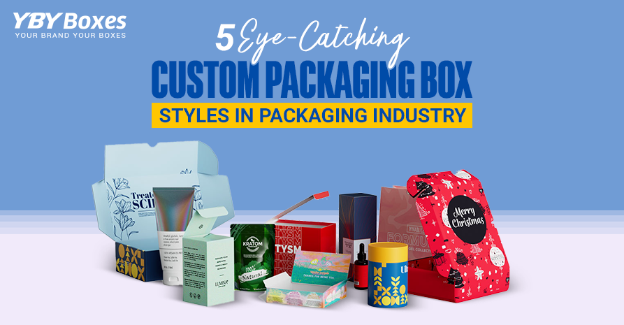 5 Eye-Catching Custom Packaging Box Styles in Packaging Industry.