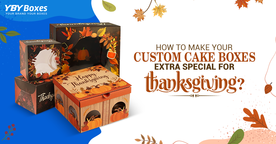 How to Make your Custom Cake Boxes Extra Special for Thanksgiving?